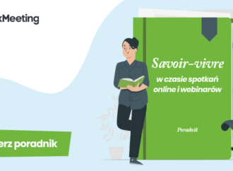 Savoir-vivre w trakcie spotkań online: poznaj praktyczne rady