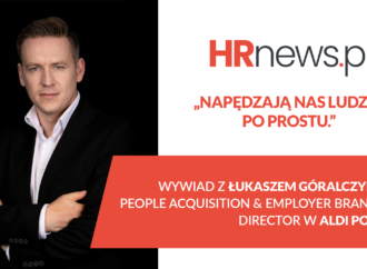 Napędzają nas ludzie, po prostu – wywiad z Łukaszem Góralczykiem, People Acquisition & Employer Branding Director w ALDI Polska