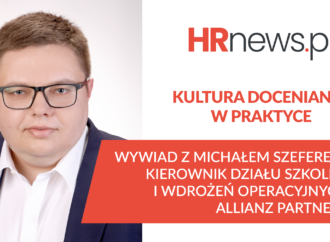 Kultura doceniania w praktyce – wywiad z Michałem Szeferem z Allianz Partners