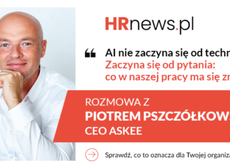 AI w firmie nie jest strategią &ndash; jest narzędziem zmiany sposobu działania. Wywiad z Piotrem Pszcz&oacute;łkowskim, CEO askee